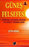 Güneş Felsefesi & Güneş Uygarlığının Felsefi Temelleri / Çetin Göksu