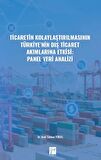 Ticaretin Kolaylaştırılmasının Türkiye' nin Dış Ticaret Akımlarına Etkisi: Panel Veri Analizi