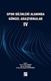 Spor Bilimleri Alanında Güncel Araştırmalar IV