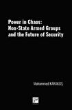 Power İn Chaos: Non-State Armed Groups And The Future Of Security / Muhammed Karakuş