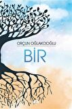 Bir / Orçun Oğlakcıoğlu