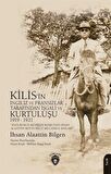 Kızılburun Müfreze Komutanı İhsan Alaattin Bey’in Millî Mücadele Anıları Kilis’in İngiliz ve Fransızlar Tarafından İşgali ve Kurtuluşu 1919 - 1921