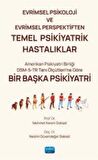 Evrimsel Psikoloji ve Evrimsel Perspektiften TEMEL PSİKİYATRİK HASTALIKLAR / Kolektif
