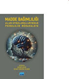 Madde Bağımlılığı / Alan Uygulamalarından Psikolojik Müdahaleye / Kolektif