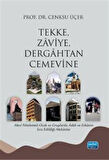 Tekke, Zaviye, Dergahtan Cemevine & Alevî Nitelemeli Ocak ve Gruplarda Âdab ve Erkanın İcra Edildiği Mekanlar / Dr. Cenksu Üçer