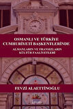 Osmanlı ve Türkiye Cumhuriyeti Başkentlerinde Almanların ve Fransızların Kültür Faaliyetleri