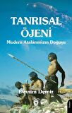 Tanrısal Öjeni & Modern Atalarımızın Doğuşu / Devrim Demir