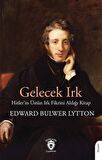 Gelecek Irk & Hitler'in Üstün Irk Fikrini Aldığı Kitap / Edward Bulwer Lytton