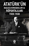 Atatürkün Başlıca Konuşmaları ve Röportajları 1920-1938 / Anonim