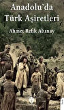 Anadoluda Türk Aşiretleri / Ahmet Refik Altınay