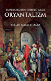 Emperyalizmin Sömürü Aracı Oryantalizm / Faruk Yılmaz