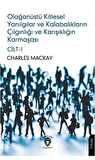 Olağanüstü Kitlesel Yanılgılar ve Kalabalıkların Çılgınlığı ve Karışıklığın Karmaşası