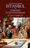Sultanlar Şehri İstanbul ve Türklerin Ev İçi Davranışları Cilt 1 / Julia Pardoe