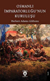 Osmanlı İmparatorluğu'nun Kuruluşu / Herbert Adams Gibbons