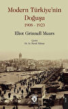 Modern Türkiye'nin Doğuşu (1908-1923) / Eliot Grinnell Mears