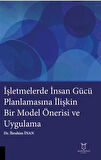 İşletmelerde İnsan Gücü Planlamasına İlişkin Bir Model Önerisi ve Uygulama