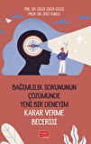Bağımlılık Sorununun Çözümünde Yeni Bir Deneyim: Karar Verme Becerisi