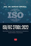 ISO/IEC 27001:2022 - Bilgi Güvenliği Yönetim Sistemi Uygulayıcılarına - Denetçilerine Yönelik El Rehberi ve Vaka Örnekleri / Serdar Biroğul