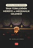 Kimlik ve İnanç Sınırında İran Türklerinin Mersiye Ve Meddahlık Geleneği / Dr. Nurullah Gözcü