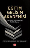 Eğitim Gelişim Akademisi & İş Dünyasında Eğitim Akademileri Pratikten Başarıya / Kolektif