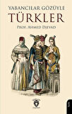 Yabancılar Gözüyle Türkler / Prof. Ahmed Djevad
