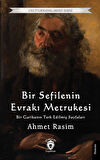 Bir Sefilenin Evrakı Metrukesi (Bir Garibanın Terk Edilmiş Sayfaları) / Ahmet Rasim