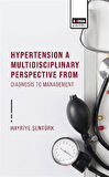 Hypertensıon A Multıdıscıplınary Perspectıve From Dıagnosıs To Management / Hayriye Şentürk