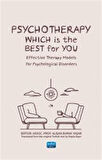 Psychotherapy: Whıch Is The Best For You? Effective Therapy Models for Psychological Disorders / Kolektif