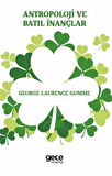 Antropoloji ve Batıl İnançlar / George Laurence Gomme
