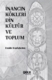 İnancın Kökleri Din Kültür ve Toplum / Emile Durkheim