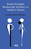 Kadın Erkeğin Kaybettiği Yetkiler ve Modern Düzen / Orison Swett Marden