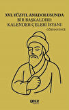 XVI Yüzyıl Anadolusunda Bir Başkaldırı Kalender Çelebi İsyanı