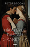 Hikayeyle Baştan Çıkarılmak & Anlatının Kullanımı ve Suiistimali / Peter Brooks