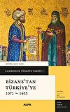 Cambridge Türkiye Tarihi 1 / Bizans'tan Türkiye'ye 1071-1453 (Ciltli) / Kate Fleet