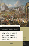 Cambridge Türkiye Tarihi 2 / Bir Dünya Gücü Olarak Osmanlı İmparatorluğu 1453-1603 (Ciltli) / Kate Fleet