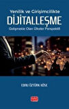 Yenilik Ve Girişimcilikte Dijitalleşme & Gelişmekte Olan Ülkeler Perspektifi / Ebru Öztürk Köse