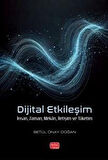 Dijital Etkileşim & İnsan, Zaman, Mekan, İletişim ve Tüketim / Betül Önay Doğan