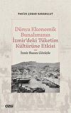 Dünya Ekonomik Bunalımının İzmir'deki Tüketim Kültürüne Etkisi (İzmir Basını Gözüyle) / Pakize Çoban Karabulut