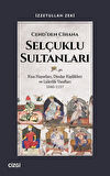 Cend'den Cihana Selçuklu Sultanları & Kısa Hayatları, Dindar Kişilikleri ve Liderlik Vasıfları 1040-1157 / Dr. İzzetullah Zeki