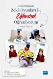 Temel Eğitimde Zeka Oyunları İle Eğlenerek Öğreniyorum -Okul Öncesi Örneği-