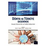 Dünya ve Türkiye Ekseninde Sosyal, Ekonomik ve Politik Gelişmeler
