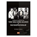 Pehlivan Anlatılarında Türk Yağlı Güreş Geleneği ve Bazı Başpehlivanlar