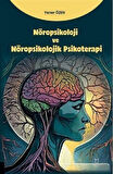Nöropsikoloji ve Nöropsikolojik Psikoterapi / Yener Özen