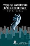 Ayçiçeği Tarlalarına Beton Dökülürken