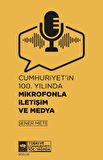 Cumhuriyet'in 100. Yılında Mikrofonla İletişim ve Medya