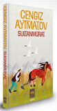 Sultanmurat (Özel Baskı) / Cengiz Aytmatov