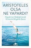 Aristoteles Olsa Ne Yapardı?