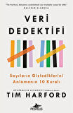 Veri Dedektifi & Sayıların Gizlediklerini Anlamanın 10 Kuralı / Tim Harford