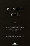 Pivot Yıl & Olmak İstediğiniz Kişiye Dönüşmeniz İçin 365 Gün / Brianna Wiest