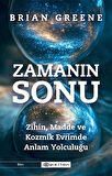Zamanın Sonu: Zihin, Madde ve Kozmik Evrimde Anlam Yolculuğu / Brian Greene